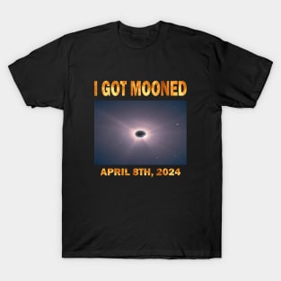 I GOT MOONED ECLIPSE APRIL 8TH, 2024 T-Shirt